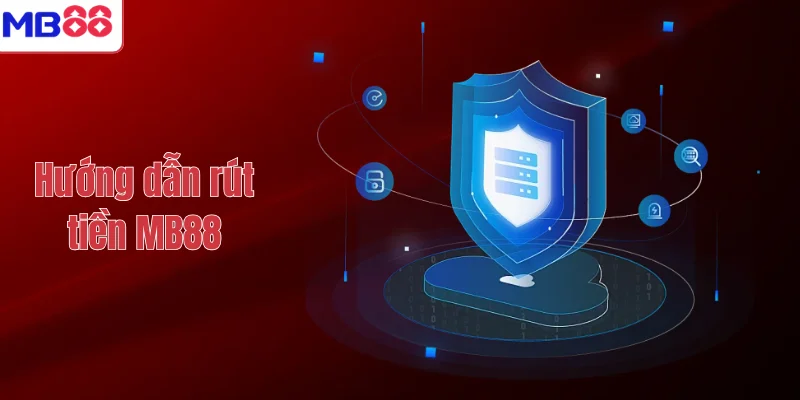RÚT TIỀN MB88 1 Hướng dẫn rút tiền MB88