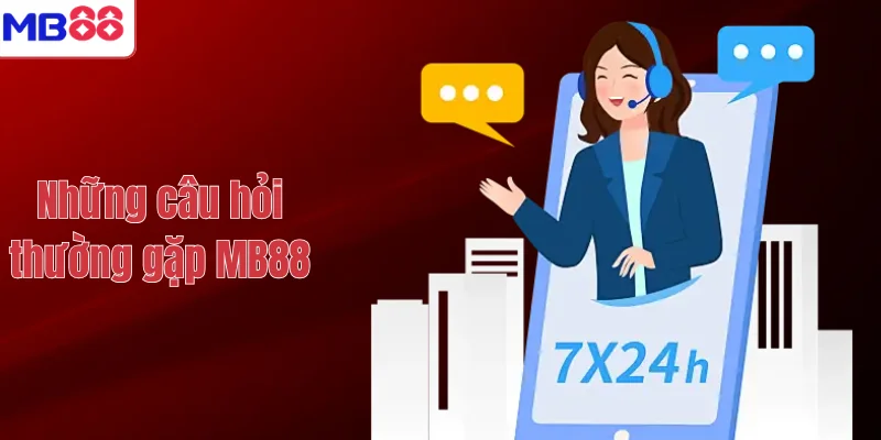 Những câu hỏi thường gặp MB88